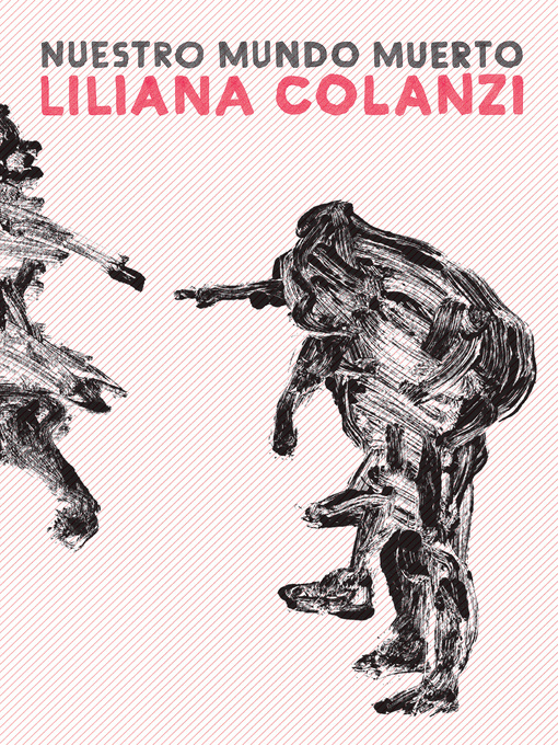 Title details for Nuestro mundo muerto by Liliana Colanzi - Available